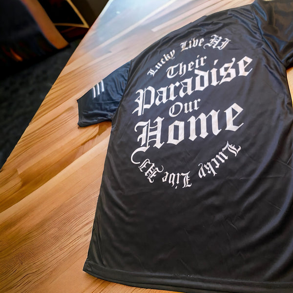 THEIR PARADISE OUR HOME Drifits